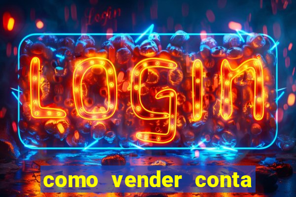 como vender conta de jogo